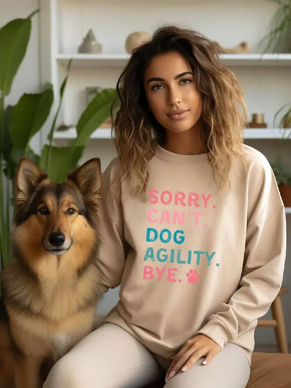 Sorry Can't Dog Agility Bye Cotton Women's Long Sleeve Graphic Sweatshirt